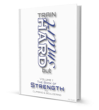 Load image into Gallery viewer, Train hard but smart, vol. 1: The Book of Strength for climbing and bouldering
